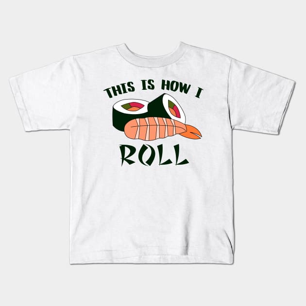 This Is How I Sushi Roll Kids T-Shirt by charlescheshire